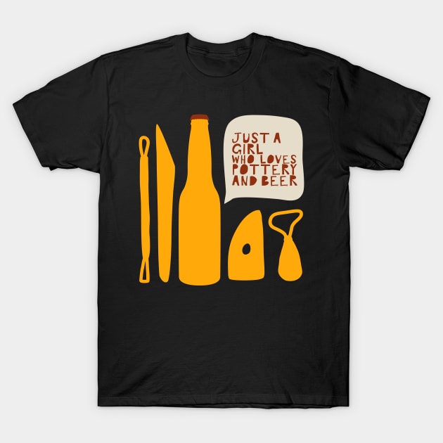 Just a girl who loves pottery and beer T-Shirt by Teequeque